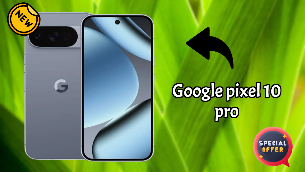 Google Pixel 10 Pro 2026: Detailed Feature And Review