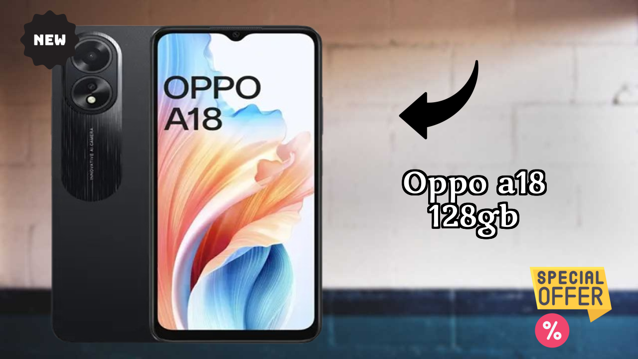 OPPO A18 128GB at ₹9,899 - Best Phone in This Price Range