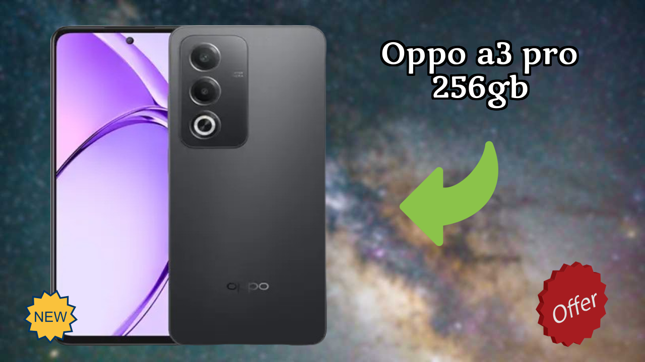 OPPO A3 Pro 256GB Complete Review: Everything You Need to Know